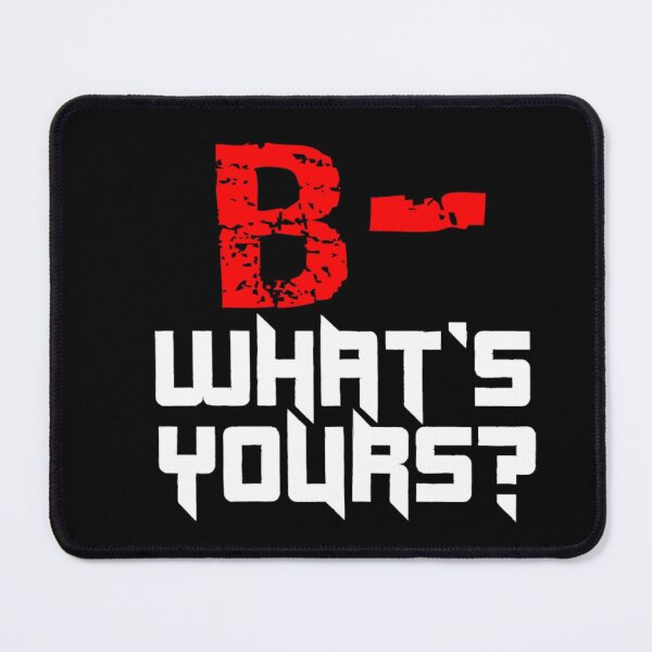 Item preview, B- What's Yours Blood Group design for men's and women's fashion. designed and sold by TeeFashionShop.