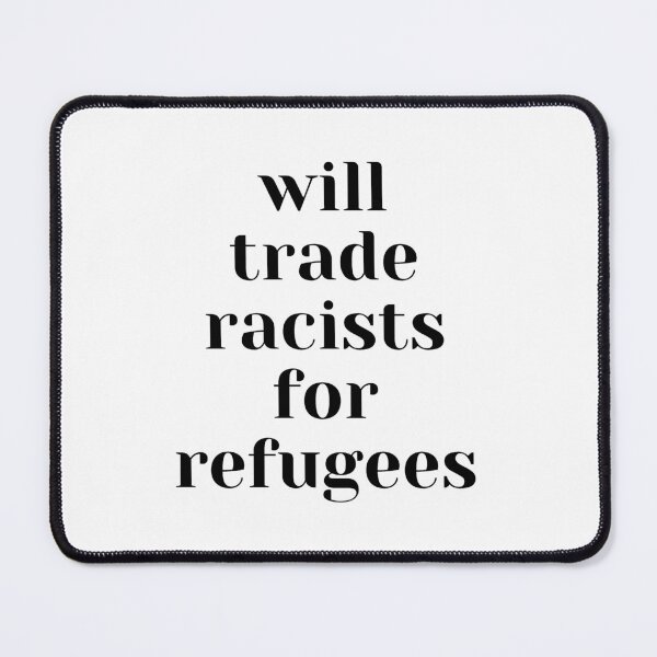 Item preview, Will trade racists for refugees designed and sold by Giovanni's  Brown Quotes.