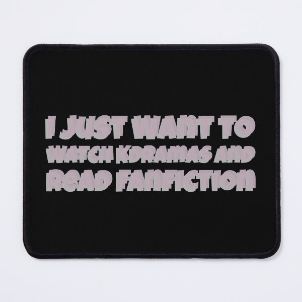 Item preview,  I Just Want To Watch Kdrama And Read Fanfiction  designed and sold by Edenjodie.