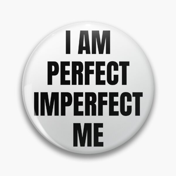 Item preview, I AM PERFECT IMPERFECT ME designed and sold by iamxxx.
