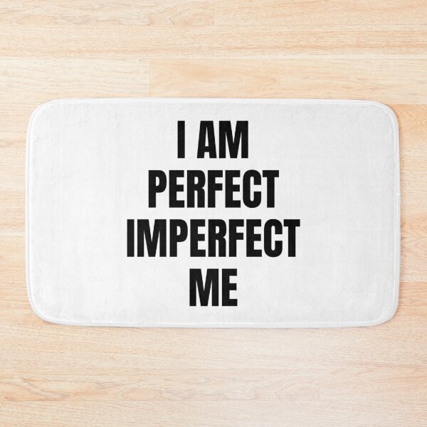 Item preview, I AM PERFECT IMPERFECT ME designed and sold by iamxxx.