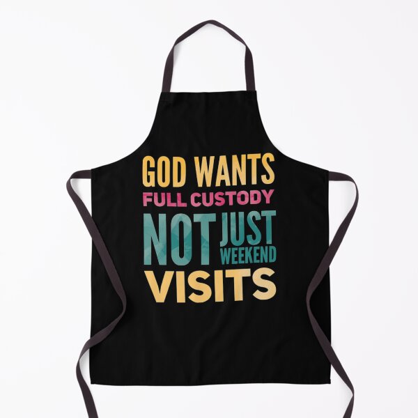Item preview, God wants full custody, not just weekend visits v2 designed and sold by mwebba2005.