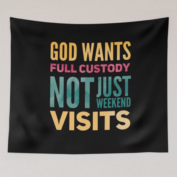 Item preview, God wants full custody, not just weekend visits v2 designed and sold by mwebba2005.