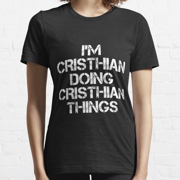 Cristhian Name T Shirt - I'm Cristhian Doing Cristhian Things Name Gift Item Tee Essential T-Shirt