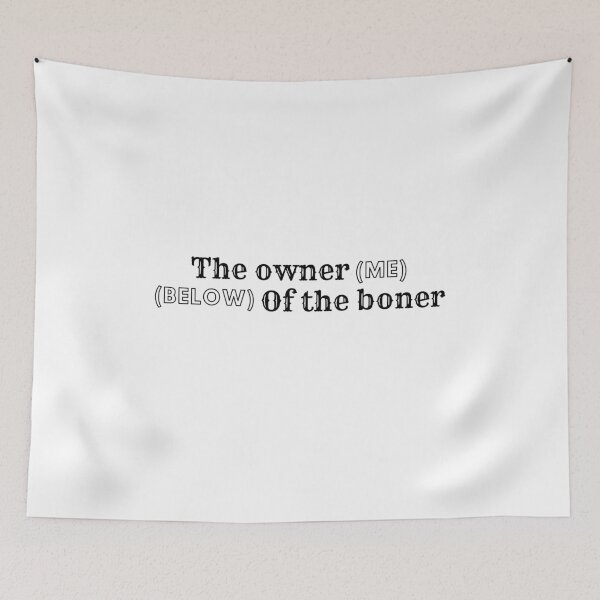 Item preview, the owner of the boner - thats me designed and sold by nasani.