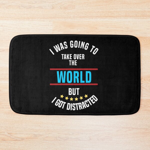 Item preview, I Was Going To Take Over The World But I Got Distracted designed and sold by Color-Sparkle.