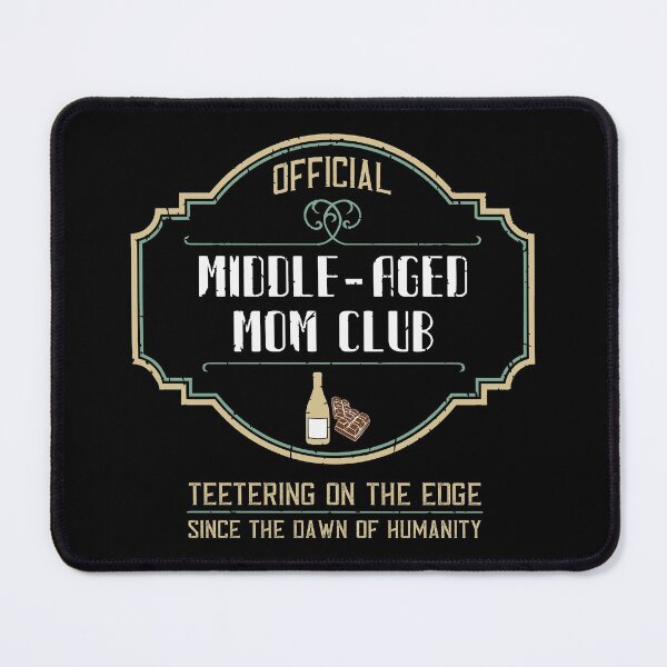 Item preview, Middle Aged Mom Club designed and sold by JoBella-Designs.
