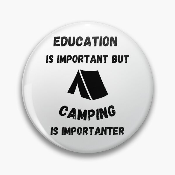 Item preview, Education Is Important But Camping Is Importanter designed and sold by LuckyKermit.