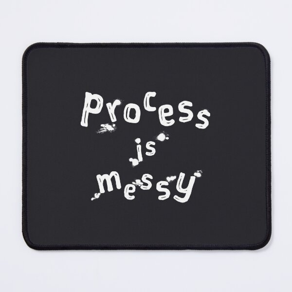 Item preview, Process Is Messy designed and sold by XavierWendling.