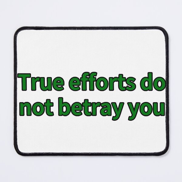 Item preview, True efforts do not betray you designed and sold by VnnyJuny.