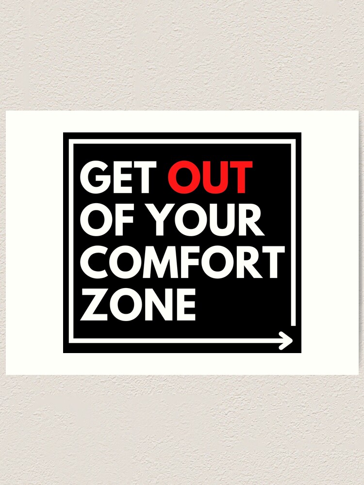 "Get Out Of Your Comfort Zone | Motivational" Art Print by PunPedia ...