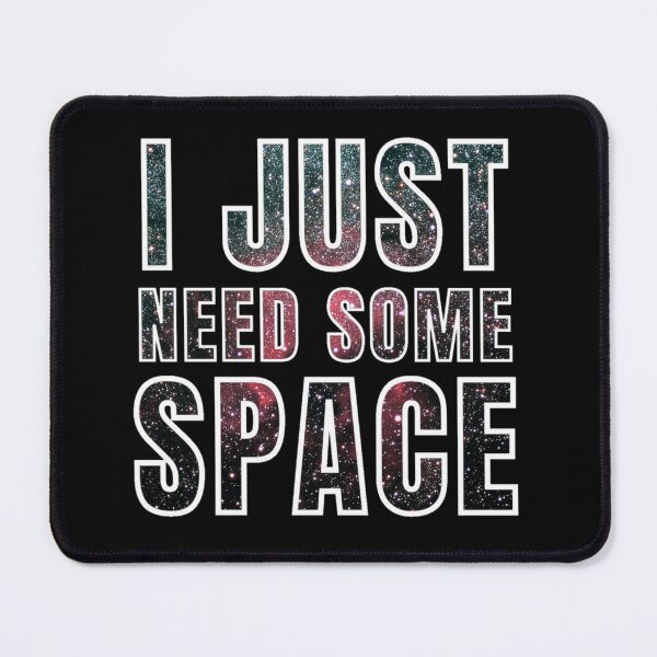 Item preview, i just need some space designed and sold by Bizarro23.