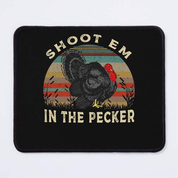 Item preview, Shoot Em In The Pecker Hunting Turkey, Hunter, Legend designed and sold by SIMPLY ART.