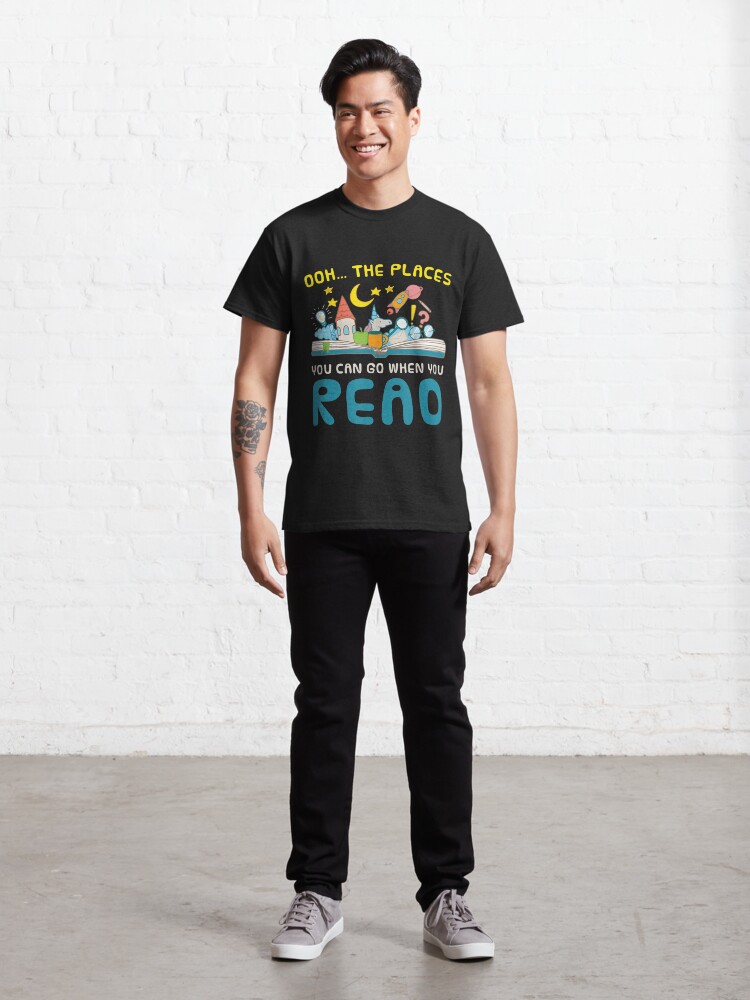 Alternate view of Oh The Places You Can Go When You Read Reading Classic T-Shirt