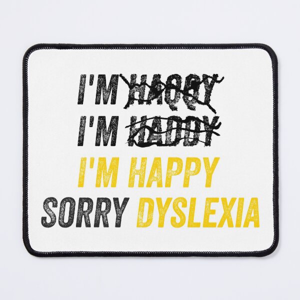 Item preview, I'm Happy Sorry Dyslexia ADHD OCD Awareness designed and sold by Sensei Squix.