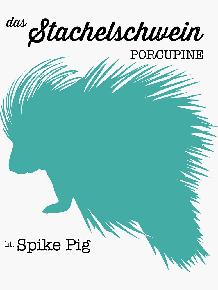 "German Animal Names Porcupine/Spike Pig" Sticker for Sale by