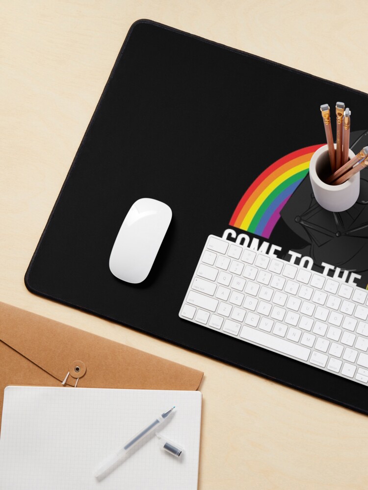 Alternate view of Come to the Gay Side, we Have Rainbows! Mouse Pad