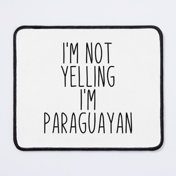 Item preview, I'm Not Yelling I'm Paraguayan - Paraguay designed and sold by MountainD.