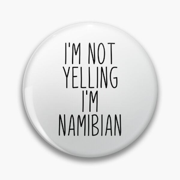 Item preview, I'm Not Yelling I'm Namibian - Namibia designed and sold by MountainD.