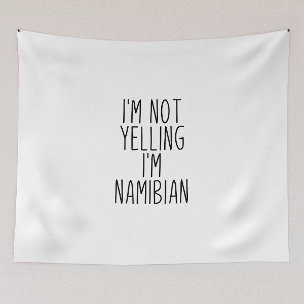 Item preview, I'm Not Yelling I'm Namibian - Namibia designed and sold by MountainD.