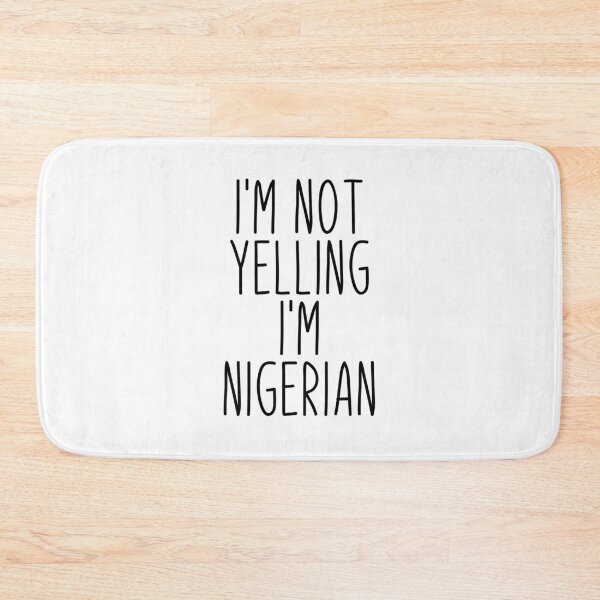 Item preview, I'm Not Yelling I'm Nigerian - Nigeria designed and sold by MountainD.