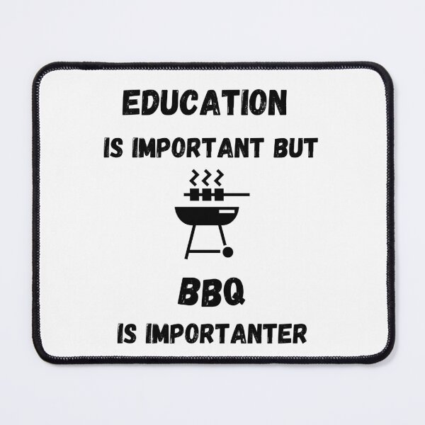 Item preview, Education Is Important But BBQ Is Importanter designed and sold by LuckyKermit.