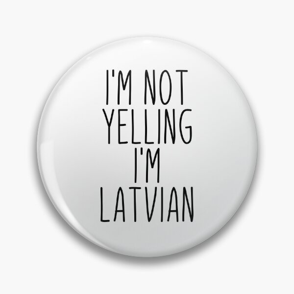 Item preview, I'm Not Yelling I'm Latvian - Latvia designed and sold by MountainD.