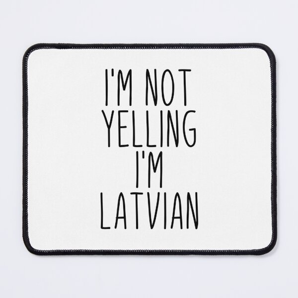 Item preview, I'm Not Yelling I'm Latvian - Latvia designed and sold by MountainD.