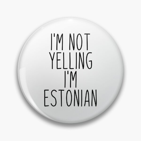 Item preview, I'm Not Yelling I'm Estonian - Estonia designed and sold by MountainD.