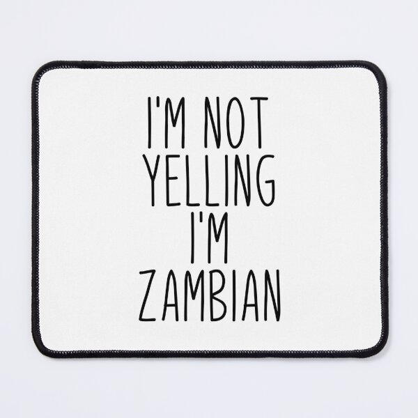 Item preview, I'm Not Yelling I'm Zambian - Zambia designed and sold by MountainD.