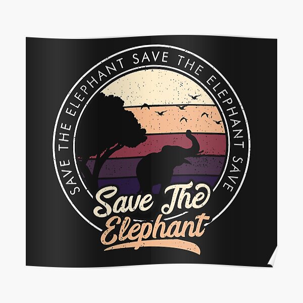 "World Elephant Day Save The Elephant " Poster for Sale by RoseaCaelum