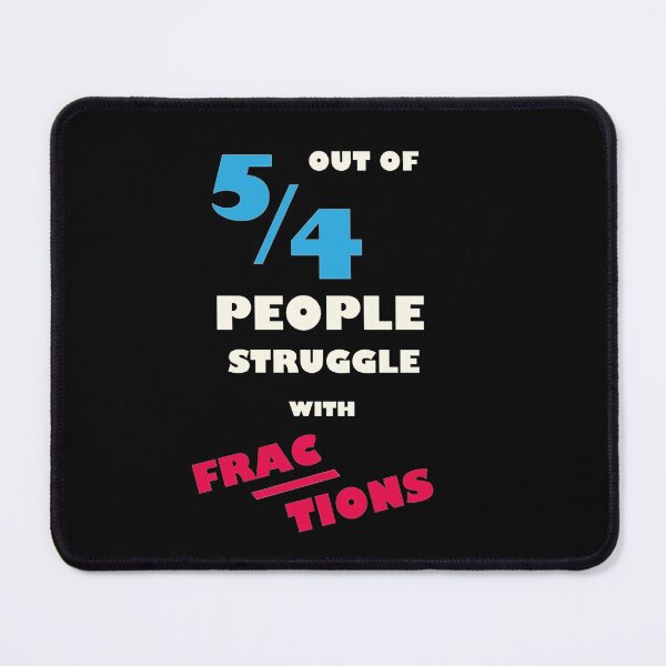 Item preview, 5 Out of 4 Struggle with Fractions designed and sold by TheUnknown93.