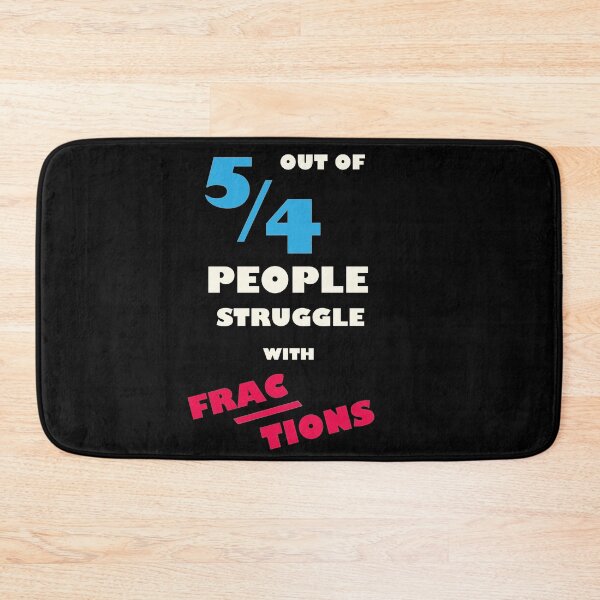 Item preview, 5 Out of 4 Struggle with Fractions designed and sold by TheUnknown93.