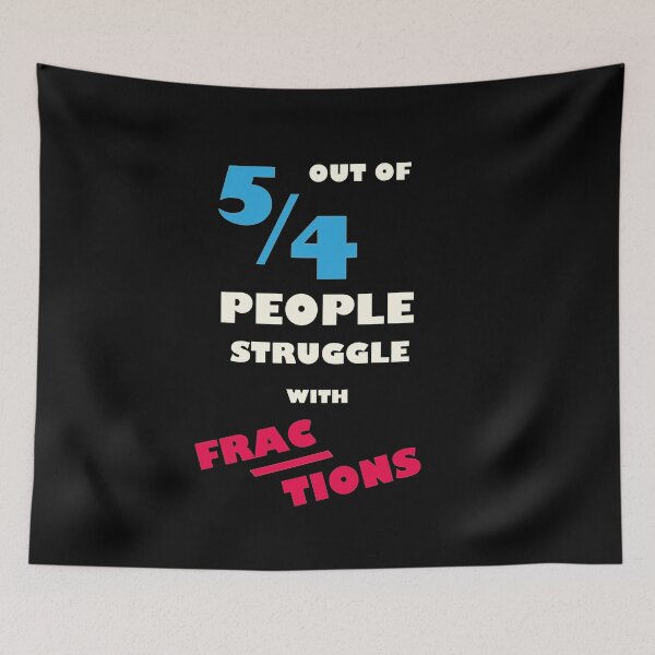 Item preview, 5 Out of 4 Struggle with Fractions designed and sold by TheUnknown93.