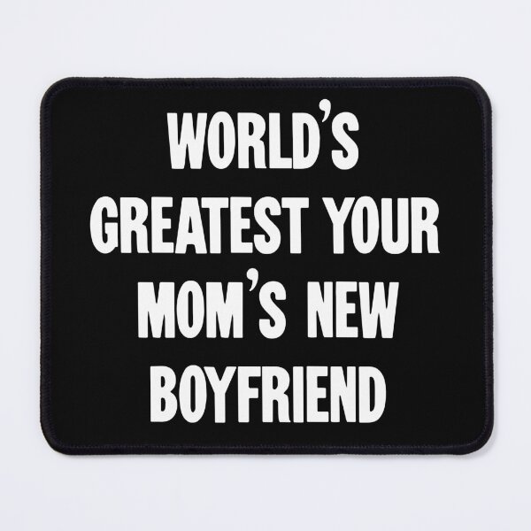 Item preview, World's Greatest Your Mom's New Boyfriend designed and sold by Good-Looking Corpse.