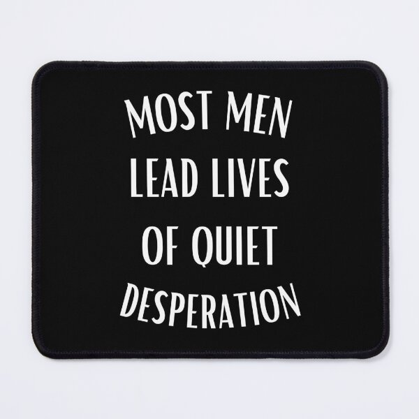 Item preview, Most Men Lead Lives of Quiet Desperation designed and sold by Einstein12345.