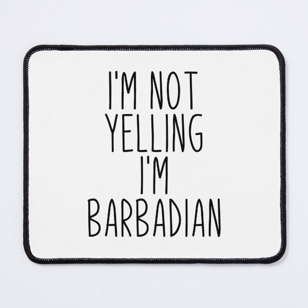 Item preview, I'm Not Yelling I'm Barbadian - Barbados designed and sold by MountainD.