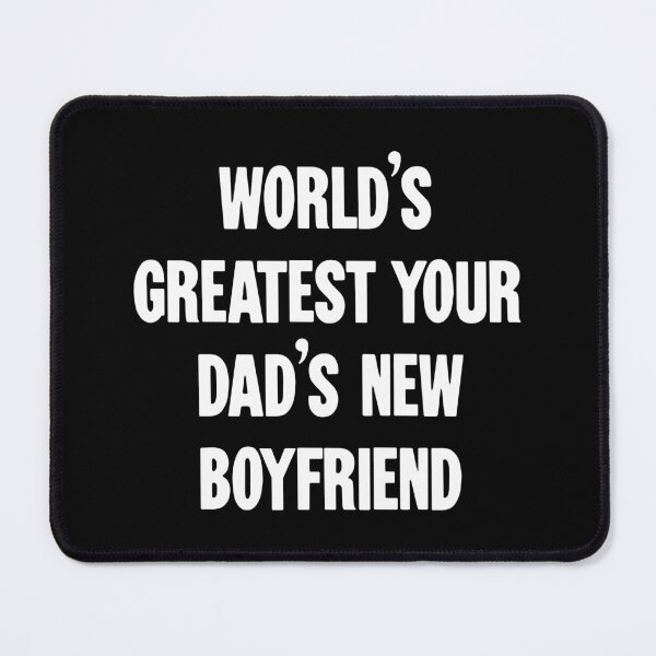 Item preview, World's Greatest Your Dad's New Boyfriend designed and sold by Good-Looking Corpse.