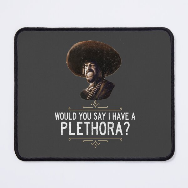 Item preview, El Guapo - Would you say I have a plethora? designed and sold by Primotees.