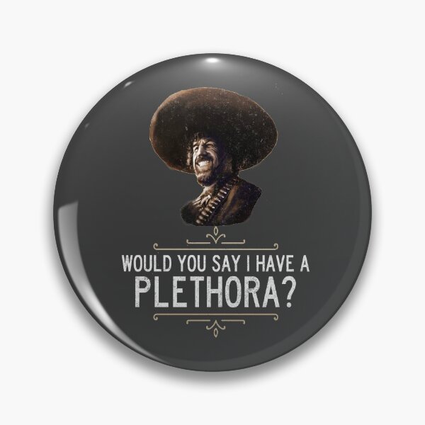 Item preview, El Guapo - Would you say I have a plethora? designed and sold by Primotees.