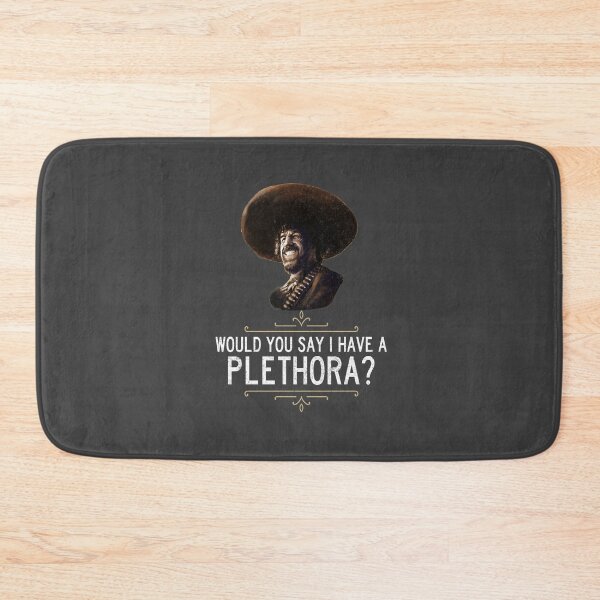 Item preview, El Guapo - Would you say I have a plethora? designed and sold by Primotees.