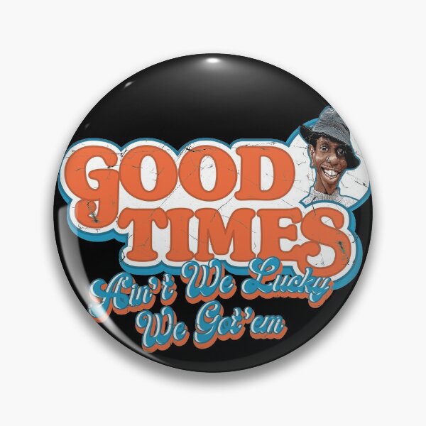 Item preview, Good Times Ain't We Lucky We Got'em designed and sold by Alema Art.