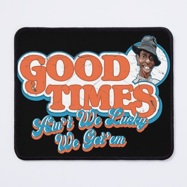 Item preview, Good Times Ain't We Lucky We Got'em designed and sold by Alema Art.