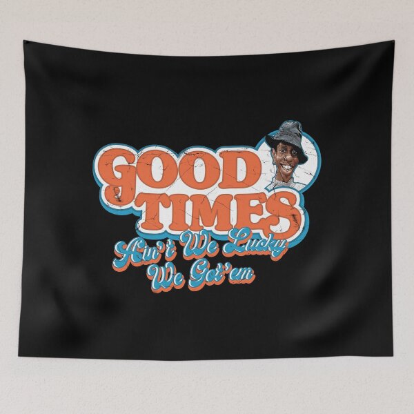Item preview, Good Times Ain't We Lucky We Got'em designed and sold by Alema Art.