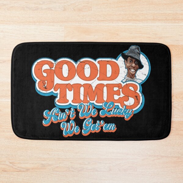 Item preview, Good Times Ain't We Lucky We Got'em designed and sold by Alema Art.