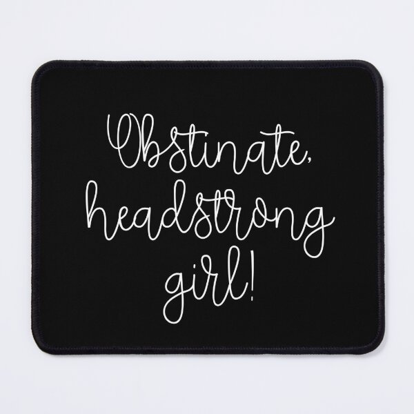 Item preview, Obstinate, headstrong girl! designed and sold by TheLemonBox.