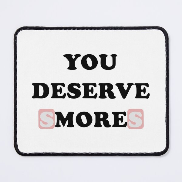 Item preview, You deserve more (smores) - Food edition designed and sold by Deegital18.