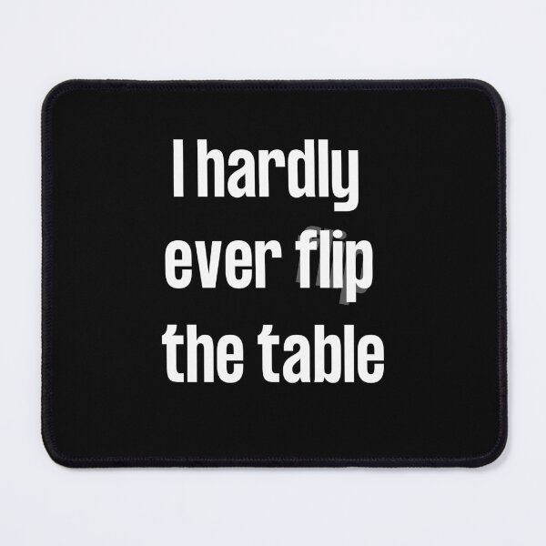 Item preview, I Hardly Ever Flip the Table designed and sold by ZenBoardGamer.