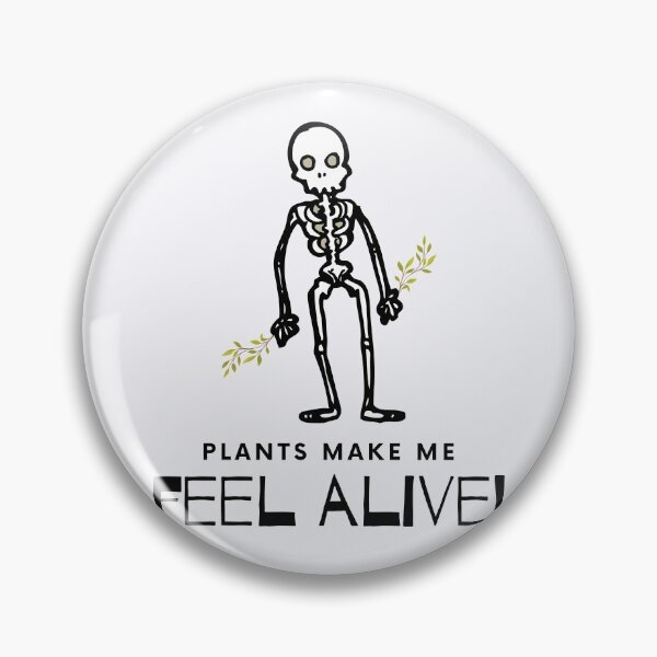 Item preview, Plants make me feel alive designed and sold by 2-Of-A-Kind.