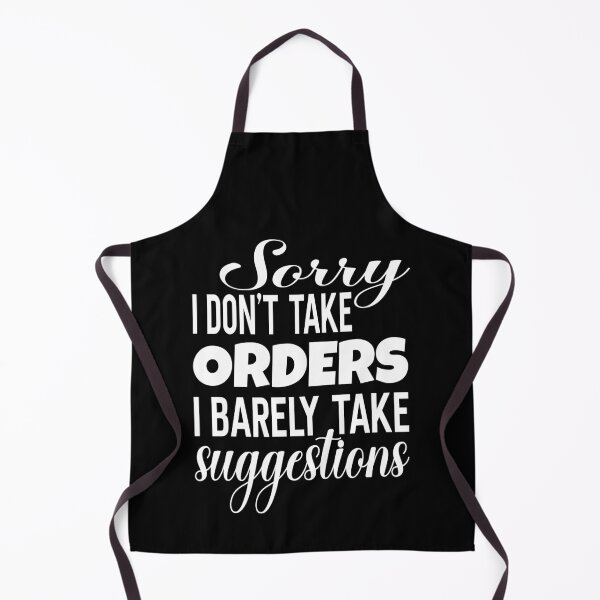 Item preview, Sorry I Don't Take Orders I Barely Take Suggestions designed and sold by ZiesMerch.